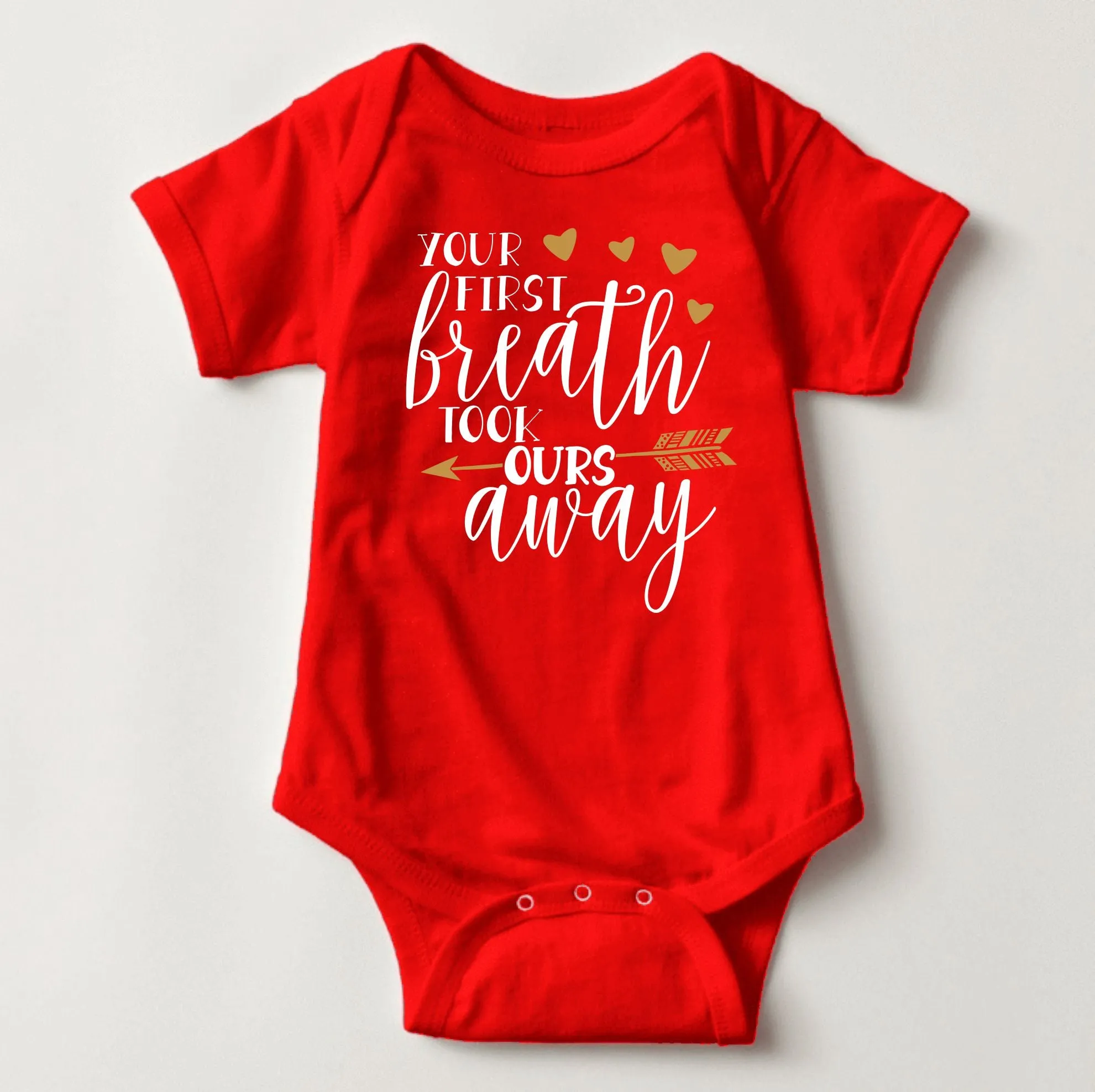 Baby Statement Onesies - Your First Breath Took ours Away